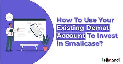 How to use your existing Demat account to invest in Smallcase?
