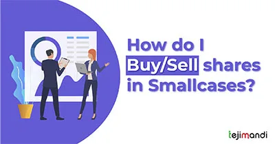 How do I Buy & Sell shares in Smallcases?