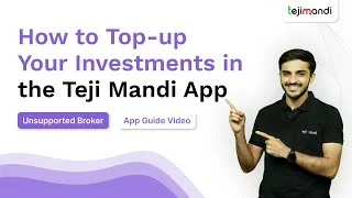 How to Top Up Your Investments in the Teji Mandi App-Unsupported broker