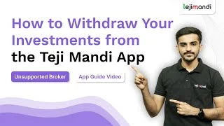 How To Withdraw Your Investments from the Teji Mandi App- Unsupported Broker